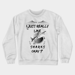 I just really like sharks okay? artwork Crewneck Sweatshirt